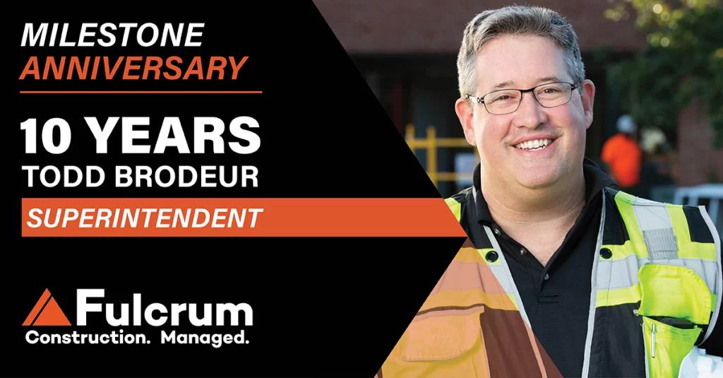 Todd Brodeur celebrates 10 years with Fulcrum Associates, a New Hampshire construction management company.